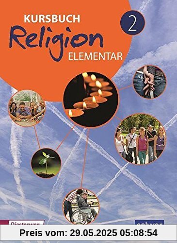 Kursbuch Religion Elementar 2 - Neuausgabe: Arbeitsbuch für den Religionsunterricht im 7./8. Schuljahr, Schülerband (Kursbuch Religion Elementar Neuausgabe 2016, Band 2)