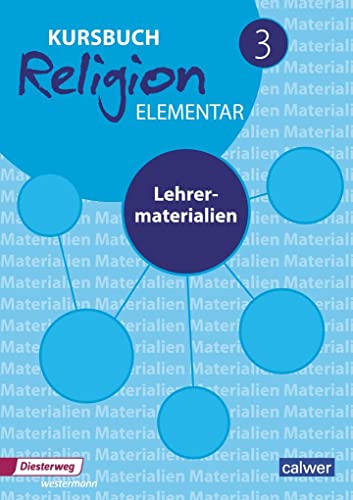 Kursbuch Religion Elementar 3 - Ausgabe 2016: Lehrermaterial für die 9./10. Klasse: Lehrermaterialien (Kursbuch Religion Elementar: Ausgabe 2016 - 2022)