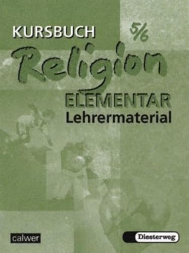 Kursbuch ReligionElementar 5/6 - Ausgabe 2003: Lehrermaterial für die 5./6. Klasse (Kursbuch Religion Elementar: Ausgabe 2003 - 2009) von Calwer Verlag GmbH