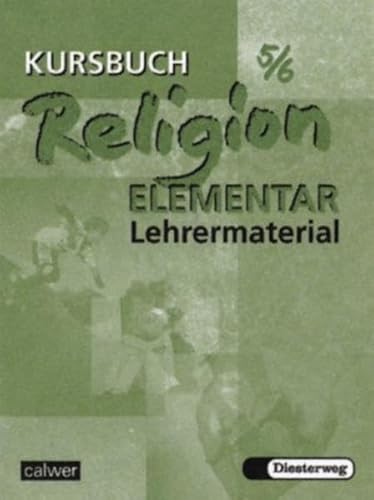 Kursbuch ReligionElementar 5/6 - Ausgabe 2003: Lehrermaterial für die 5./6. Klasse (Kursbuch Religion Elementar: Ausgabe 2003 - 2009) Kursbuch ReligionElementar 5/6 - Ausgabe 2003: Lehrermaterial für die 5./6. Klasse (Kursbuch Religion Elementar: Ausgabe 2003 - 2009)