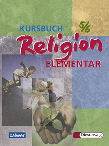 Kursbuch Religion Elementar 5/6 - Ausgabe 2003: Schulbuch für die 5./6. Klasse (Kursbuch Religion Elementar: Ausgabe 2003 - 2009)