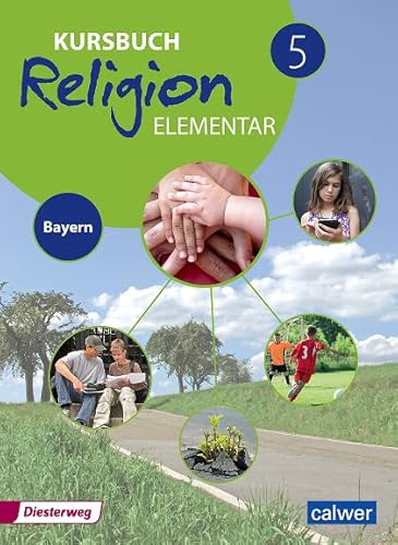 Kursbuch Religion Elementar 5 - Ausgabe 2017 für Bayern: Schulbuch 5: Ein Arbeitsbuch für den evangelischen Religionsunterricht im 5. Schuljahr an ... Religion Elementar: Ausgabe für Bayern)