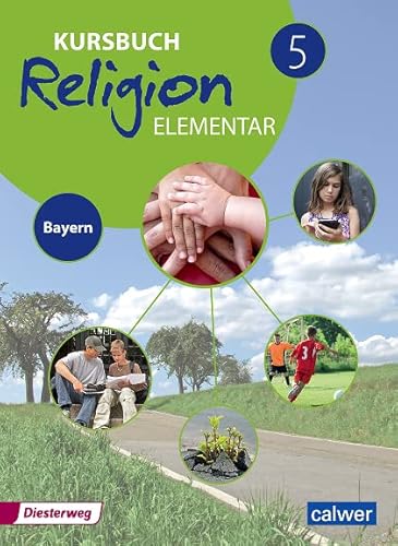 Kursbuch Religion Elementar 5 - Ausgabe 2017 für Bayern: Schulbuch 5: Ein Arbeitsbuch für den evangelischen Religionsunterricht im 5. Schuljahr an ... Religion Elementar: Ausgabe für Bayern) von Calwer Verlag GmbH