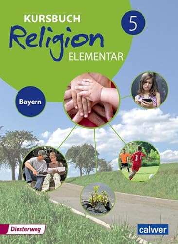 Kursbuch Religion Elementar 5 - Ausgabe 2017 für Bayern: Schulbuch 5: Ein Arbeitsbuch für den evangelischen Religionsunterricht im 5. Schuljahr an ... Religion Elementar: Ausgabe für Bayern)