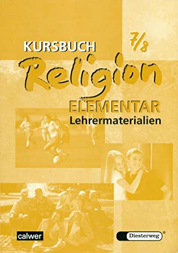 Kursbuch Religion Elementar 7/8 - Ausgabe 2003: Lehrermaterial für die 7./8. Klasse (Kursbuch Religion Elementar: Ausgabe 2003 - 2009) von Calwer Verlag GmbH