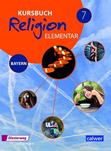 Kursbuch Religion Elementar 7 - Ausgabe 2017 für Bayern: Schulbuch 7: Ein Arbeitsbuch für den evangelischen Religionsunterricht im 7. Schuljahr an ... Religion Elementar: Ausgabe für Bayern)