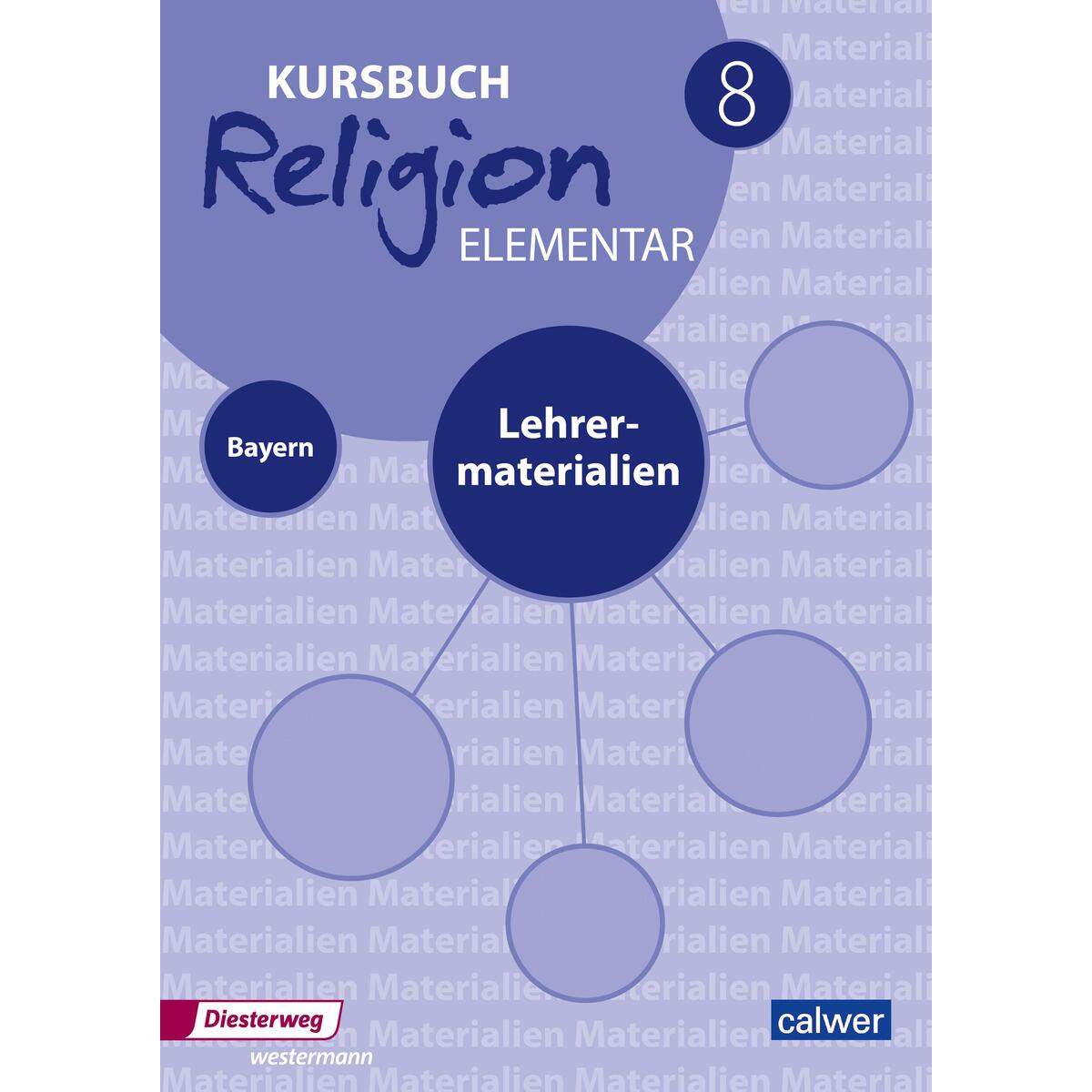 Kursbuch Religion Elementar 8 - Ausgabe für Bayern Lehrermaterialien Kursbuch Religion Elementar 8 - Ausgabe für Bayern Lehrermaterialien von Calwer Verlag GmbH