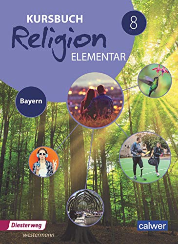 Kursbuch Religion Elementar 8 - Ausgabe 2017 für Bayern: Schulbuch 8: Schülerbuch (Kursbuch Religion Elementar: Ausgabe für Bayern) von Calwer