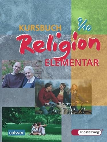 Kursbuch Religion Elementar 9/10. Schülerbuch. Für alle Länder außer Bayern und Saarland: Ein Arbeitsbuch für den Religionsunterricht. Förderstufe, ... Realschule, Regelschule, Sekundarschule
