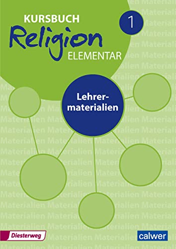 Kursbuch Religion Elementar 1 - Ausgabe 2016: Lehrermaterial für die 5./6. Klasse (Kursbuch Religion Elementar: Ausgabe 2016 - 2022) Kursbuch Religion Elementar 1 - Ausgabe 2016: Lehrermaterial für die 5./6. Klasse (Kursbuch Religion Elementar: Ausgabe 2016 - 2022)