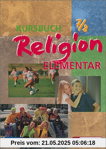 Kursbuch Religion Elementar: Schülerband 7 / 8