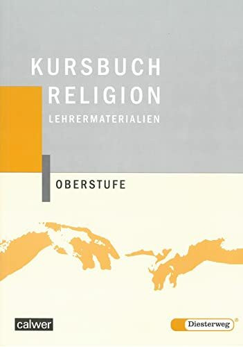 Kursbuch Religion Oberstufe - Ausgabe 2004: Lehrermaterial Kursbuch Religion Oberstufe - Ausgabe 2004: Lehrermaterial