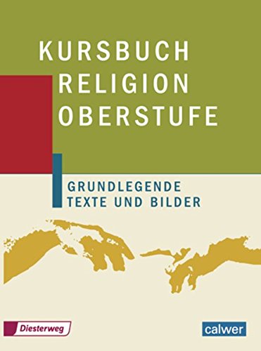 Kursbuch Religion Oberstufe: Schülerband: Schulbuch (Kursbuch Religion Oberstufe: Ein Unterrichtswerk für die Sekundarstufe II - Ausgabe 2004)