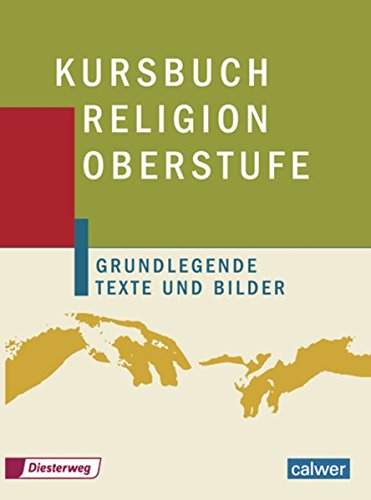 Kursbuch Religion Oberstufe: Schülerband: Schulbuch (Kursbuch Religion Oberstufe: Ein Unterrichtswerk für die Sekundarstufe II - Ausgabe 2004) Kursbuch Religion Oberstufe: Schülerband: Schulbuch (Kursbuch Religion Oberstufe: Ein Unterrichtswerk für die Sekundarstufe II - Ausgabe 2004)