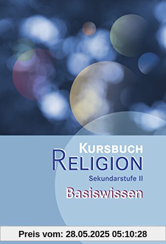 Kursbuch Religion Sekundarstufe II - Ausgabe 2014: Basiswissen