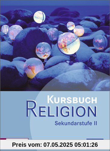 Kursbuch Religion Sekundarstufe II - Ausgabe 2014: Schülerband