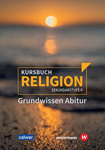 Kursbuch Religion Sekundarstufe II - Ausgabe 2021: Grundwissen Abitur (Kursbuch Religion Sekundarstufe II: Arbeitsbuch für den Religionsunterricht in der Oberstufe)