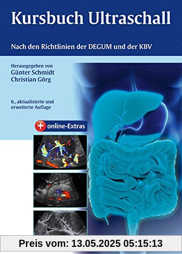 Kursbuch Ultraschall: Nach den Richtlinien der DEGUM und der KBV Kursbuch Ultraschall: Nach den Richtlinien der DEGUM und der KBV