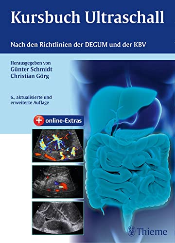 Kursbuch Ultraschall: Nach den Richtlinien der DEGUM und der KBV Kursbuch Ultraschall: Nach den Richtlinien der DEGUM und der KBV