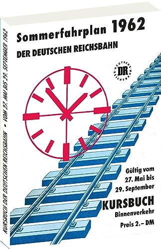 Kursbuch der Deutschen Reichsbahn - Sommerfahrplan 1962: Gültig vom 27. Mai 1962 bis 29. September 1962 von Verlag Rockstuhl