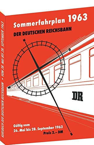 Kursbuch der Deutschen Reichsbahn - Sommerfahrplan 1963: Gültig vom 26. Mai bis 28. September 1963 von Rockstuhl Verlag