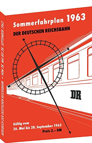 Kursbuch der Deutschen Reichsbahn - Sommerfahrplan 1963: Gültig vom 26. Mai bis 28. September 1963 Kursbuch der Deutschen Reichsbahn - Sommerfahrplan 1963: Gültig vom 26. Mai bis 28. September 1963 von Rockstuhl Verlag