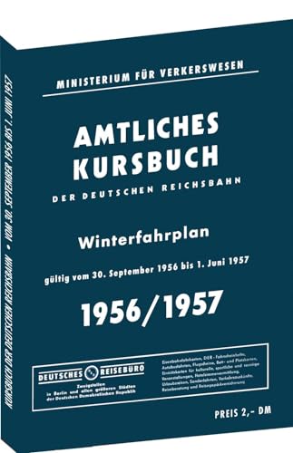 Kursbuch der Deutschen Reichsbahn - Winterfahrplan 1956/1957: Gültig vom 30. September 1956 bis 1. Juni 1957 von Verlag Rockstuhl