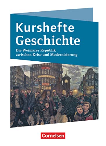 Kurshefte Geschichte - Niedersachsen: Die Weimarer Republik zwischen Krise und Modernisierung - Schulbuch