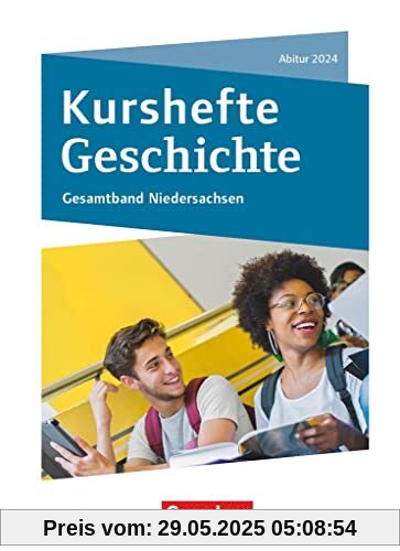 Kurshefte Geschichte - Niedersachsen: Gesamtband Niedersachsen - Abitur 2024 - Schülerbuch Kurshefte Geschichte - Niedersachsen: Gesamtband Niedersachsen - Abitur 2024 - Schülerbuch