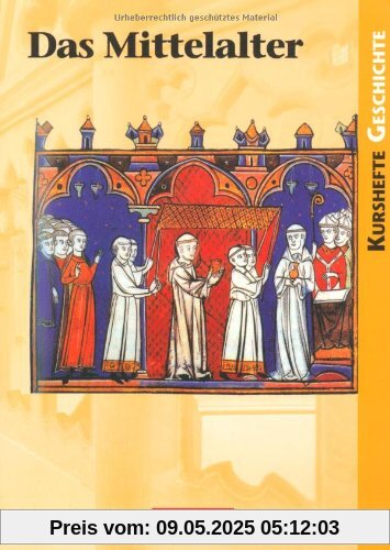 Kurshefte Geschichte: Das Mittelalter: Schülerbuch Kurshefte Geschichte: Das Mittelalter: Schülerbuch