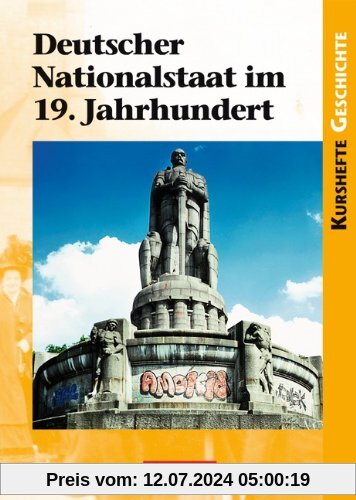 Kurshefte Geschichte: Deutscher Nationalstaat im 19. Jahrhundert: Schülerbuch