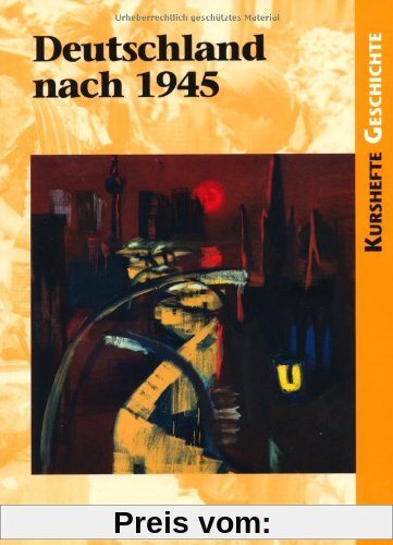 Kurshefte Geschichte: Deutschland nach 1945: Schülerbuch