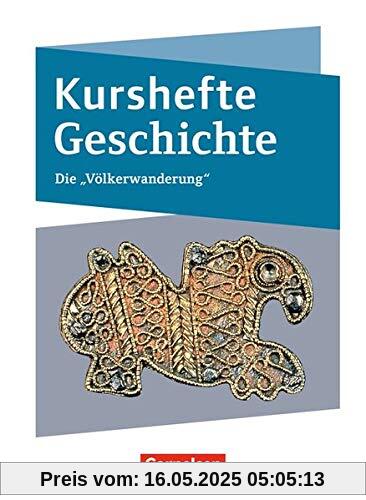 Kurshefte Geschichte: Die Völkerwanderung: Schülerbuch