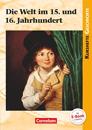 Kurshefte Geschichte - Niedersachsen: Die Welt im 15. und 16. Jahrhundert - Schulbuch von Cornelsen Verlag GmbH