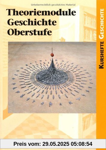 Kurshefte Geschichte: Theoriemodule Geschichte Oberstufe: Schülerbuch