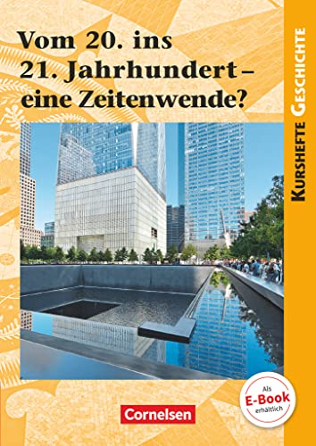 Kurshefte Geschichte - Einführungsphase - Niedersachsen - Ausgabe ab 2018: Vom 20. ins 21. Jahrhundert - eine Zeitenwende? - Schulbuch von Cornelsen Verlag GmbH