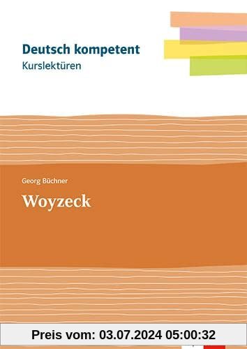 Kurslektüre Georg Büchner: Woyzeck: Lektüre mit Erarbeitungskapiteln Klassen 11-13 (deutsch.kompetent)