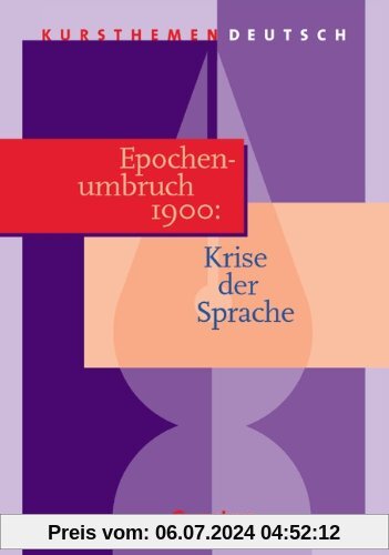 Kursthemen Deutsch, Epochenumbruch 1900: Krise der Sprache