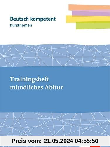 Kursthemen Mündliches Abitur: Themenheft mit Erarbeitungskapiteln und Abiturwissen Klassen 11-13 (Deutsch kompetent)