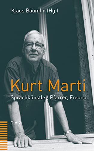 Kurt Marti: Sprachkünstler, Pfarrer, Freund