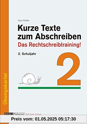 Kurze Texte zum Abschreiben: Das Rechtschreibtraining! 2. Schuljahr Kurze Texte zum Abschreiben: Das Rechtschreibtraining! 2. Schuljahr