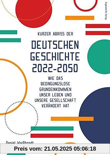 Kurzer Abriss der deutschen Geschichte 2022-2050: Wie das bedingungslose Grundeinkommen unser Leben und unsere Gesellschaft verändert hat