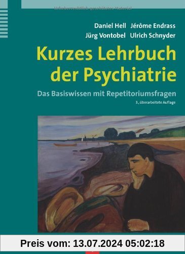Kurzes Lehrbuch der Psychiatrie: Das Basiswissen mit Repetitoriumsfragen