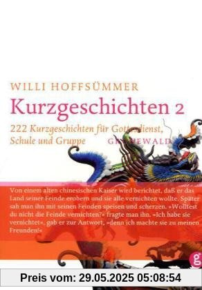 Kurzgeschichten, Bd.2, 222 Kurzgeschichten für Gottesdienst, Schule und Gruppe Kurzgeschichten, Bd.2, 222 Kurzgeschichten für Gottesdienst, Schule und Gruppe