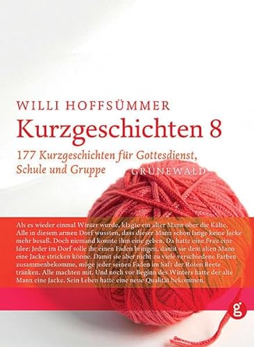 Kurzgeschichten 8: 177 Kurzgeschichten für Gottesdienst, Schule und Gruppen: BD 8 von Matthias-Grünewald-Verlag