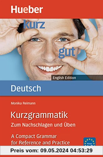 Kurzgrammatik Deutsch English Edition: Zum Nachschlagen und Üben.A Compact Grammar for Reference and Practice / Ausgabe Englisch
