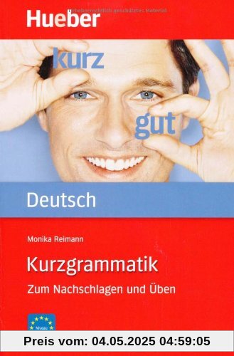 Kurzgrammatik Deutsch: Zum Nachschlagen und Üben / Ausgabe Deutsch Kurzgrammatik Deutsch: Zum Nachschlagen und Üben / Ausgabe Deutsch