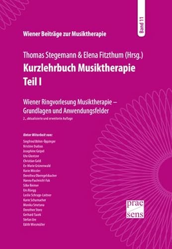 Kurzlehrbuch Musiktherapie. Teil I: Wiener Ringvorlesung Musiktherapie – Grundlagen und Anwendungsfelder (Wiener Beiträge zur Musiktherapie)