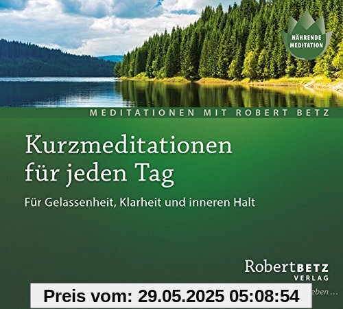 Kurzmeditation für jeden Tag: Für Gelassenheit, Klarheit und inneren Halt