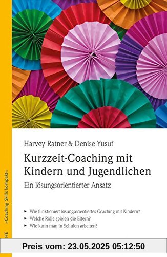 Kurzzeit-Coaching mit Kindern und Jugendlichen: Ein lösungsorientierter Ansatz Coaching-Skills Kompakt, Bd. 8